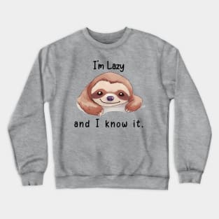 I'm Lazy and I Know It Crewneck Sweatshirt